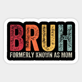 Funny Bruh Formerly Known As Mom Sticker